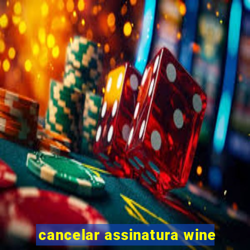 cancelar assinatura wine